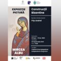 Târgovişte: Expoziţia „Construcţii bizantine” cuprinzând picturi cu tematică religioasă, în perioada 22 septembrie -15 noiembrie